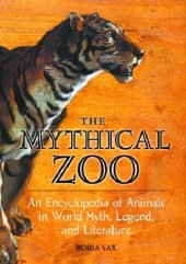 book The Mythical Zoo: An Encyclopedia of Animals in World Myth, Legend, and Literature