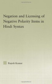 book Negation and the Licensing of Negative Polarity Items in Hindi Syntax (Outstanding Dissertations in Linguistics)