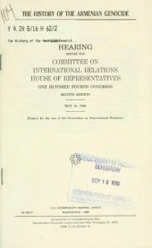 book The history of the Armenian genocide: Hearing before the Committee on International Relations, House of Representatives, One Hundred Fourth Congress, second session, May 15, 1996