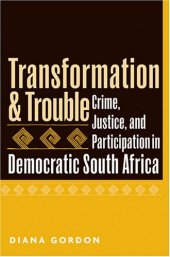 book Transformation and Trouble: Crime, Justice and Participation in Democratic South Africa