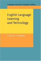 book English Language Learning and Technology: Lectures on Applied Linguistics in the Age of Information and Communication Technology (Language Learning & Language Teaching, 7)