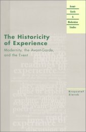 book The Historicity of Experience: Modernity, the Avant-Garde, and the Event (Avant-Garde & Modernism Studies)