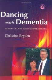 book Dancing With Dementia: My Story Of Living Positively With Dementia