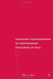 book Critiquing Postmodernism in Contemporary Discourses of Race (American Literature Readings in the Twenty-first Century)
