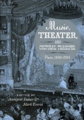 book Music, Theater, and Cultural Transfer: Paris, 1830-1914