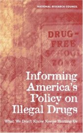 book Informing America's Policy on Illegal Drugs: What We Don't Know Keeps Hurting Us