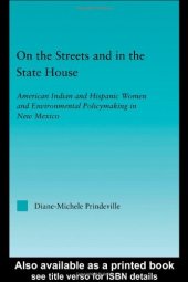 book On the Streets and in the State House: American Indian and Hispanic Women and Environmental Policymaking in New Mexico