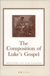 book The Composition of Luke's Gospel: Selected Studies from Novum Testamentum (Brill's Readers in Biblical Studies)