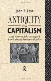 book Antiquity and Capitalism: Max Weber and the Sociological Foundations of Roman Civilization