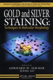 book Gold and Silver Staining: Techniques in Molecular Morphology (Advances in Pathology, Microscopy, & Molecular Morphology)