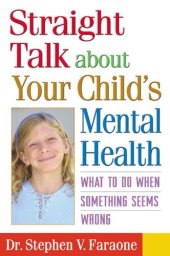 book Straight Talk about Your Child's Mental Health: What to Do When Something Seems Wrong