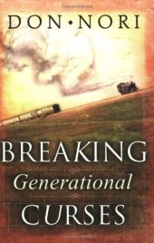 book Breaking Generational Curses: Releasing God's Power in Us, Our Children, and Our Destiny