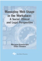 book Managing Web Usage in the Workplace: A Social, Ethical, and Legal Perspective