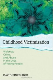 book Childhood Victimization: Violence, Crime, and Abuse in the Lives of Young People (Interpersonal Violence)