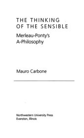 book The Thinking of the Sensible: Merleau-Ponty's A-Philosophy (SPEP)