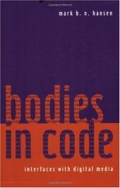 book Bodies in Code: Interfaces with Digital Media