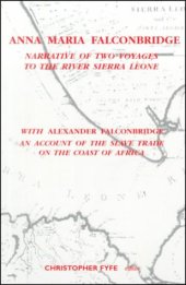 book Anna Maria Falconbridge: Narrative of Two Voyages to the River Sierra Leone during the Years 1791-1792-1793 (Liverpool Historical Studies , Vol 17)