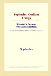 book Sophocles' Oedipus Trilogy (Webster's German Thesaurus Edition)