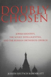 book Doubly Chosen: Jewish Identity, the Soviet Intelligentsia, and the Russian Orthodox Church