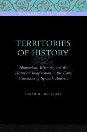 book Territories of History: Humanism, Rhetoric, and the Historical Imagination in the Early Chronicles of Spanish America