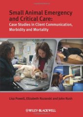 book Small Animal Emergency and Critical Care: Case Studies in Client Communication, Morbidity and Mortality