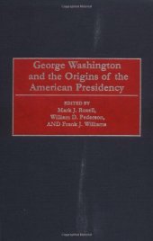 book George Washington and the Origins of the American Presidency