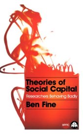 book Theories of Social Capital: Researchers Behaving Badly (Political Economy and Development)