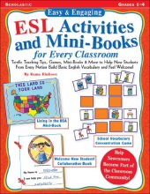 book Easy & Engaging ESL Activities and Mini-Books for Every Classroom: Terrific Teaching Tips, Games, Mini-Books & More to Help New Students from Every Nation Build Basic English Vocabulary and Feel Welcome!