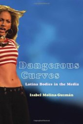 book Dangerous Curves: Latina Bodies in the Media