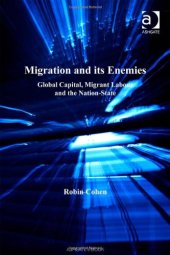 book Migration And Its Enemies: Global Capital, Migrant Labour And the Nation-State (Research in Migration and Ethnic Relations)