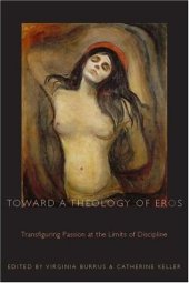 book Toward a Theology of Eros: Transfiguring Passion at the Limits of Discipline