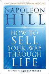 book How To Sell Your Way Through Life ( Foreword by Ken Blanchard )