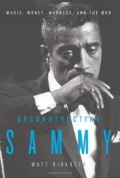 book Deconstructing Sammy: Music, Money, Madness, and the Mob