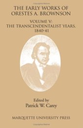 book The Early Works of Orestes Brownson: The Transcendentalist Years, 1840-1841