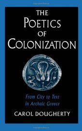 book The Poetics of Colonization: From City to Text in Archaic Greece