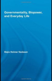 book Governmentality, Biopower, and Everyday Life (Routledge Studies in Social and Political Thought)