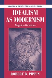 book Idealism as Modernism: Hegelian Variations (Modern European Philosophy)