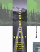 book Organization Space: Landscapes, Highways, and Houses in America