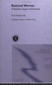 book Rational Woman: A Feminist Critique of Dualism (Routledge Innovations in Political Theory, 2)