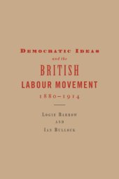 book Democratic Ideas and the British Labour Movement, 1880-1914