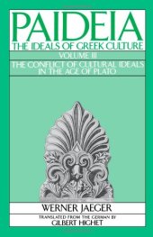 book Paideia: The Ideals of Greek Culture, Volume III: The Conflict of Cultural Ideals in the Age of Plato