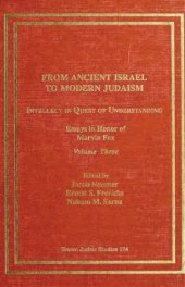 book From Ancient Israel to Modern Judaism: Intellect in Quest of Understanding, Volume IV: Essays in Honor of Marvin Fox (Brown Judaic Studies 175)