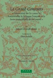 book Le Grand Concours : Dissertation sur les causes de l'universalite de la langue francoise et la duree vraisemblable de son empire (Faux Titre 257)