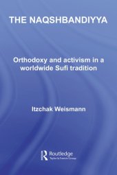 book The Naqshbandiyya: Orthodoxy and Activism in a Worldwide Sufi Tradition (Routledge Sufi)