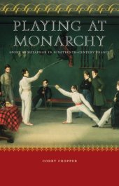 book Playing at Monarchy: Sport as Metaphor in Nineteenth-Century France