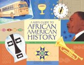 book A Kid's Guide to African American History: More than 70 Activities (A Kid's Guide series)