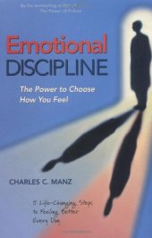 book Emotional Discipline: The Power to Choose How You Feel; 5 Life Changing Steps to Feeling Better Every Day