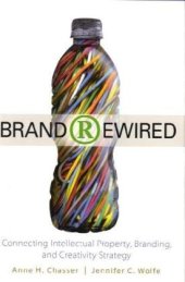 book Brand Rewired: Connecting Branding, Creativity, and Intellectual Property Strategy