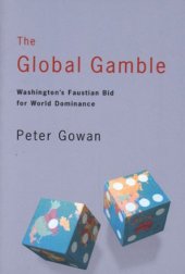 book The Global Gamble: Washington's Faustian Bid for World Dominance