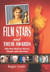 book Film Stars and Their Awards: Who Won What for Movies, Theater and Television